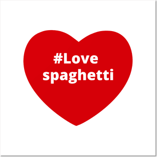 Love Spaghetti - Hashtag Heart Posters and Art